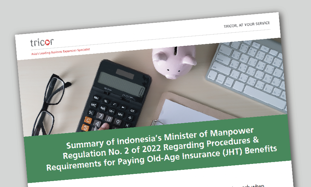 Summary of Indonesia’s Minister of Manpower Regulation No. 2 of 2022 Regarding Procedures & Requirements for Paying Old-Age Insurance (JHT) Benefits